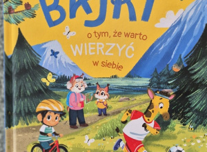 Opowiadanie "Dobre bajki o tym że warto wierzyć w siebie"