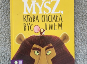 Strona tytułowa książki "Mysz, która chciała być lwem"